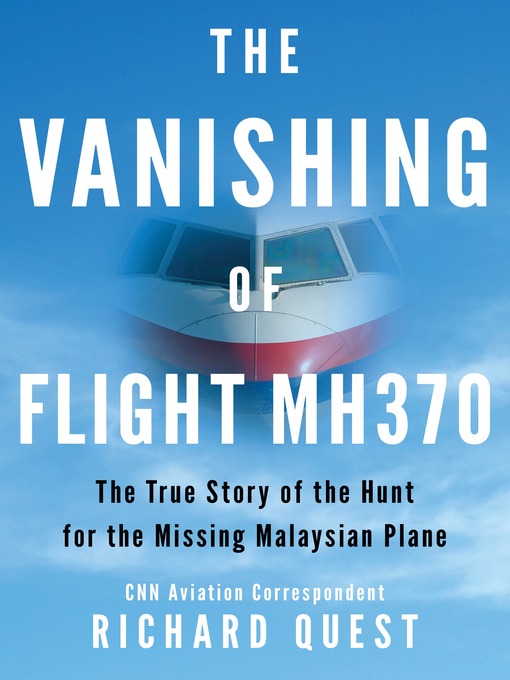 Title details for The Vanishing of Flight MH370 by Richard Quest - Available